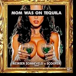 Cover Reinier Zonneveld & Scooter - Mom Was On Tequila