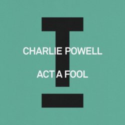 Cover Charlie Powell - Act A Fool