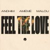 Cover andhim & AMÉMÉ & Malou - Feel The Love andhim & AMÉMÉ & Malou - Feel The Love