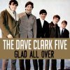 Cover The Dave Clark Five - Glad All Over The Dave Clark Five - Glad All Over