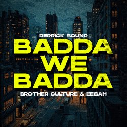 Cover Brother Culture & Eesah & Derrick Sound - Badda We Badda