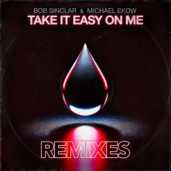 Cover Bob Sinclar feat. Michael Ekow - Take It Easy On Me (The Cube Guys Remix)
