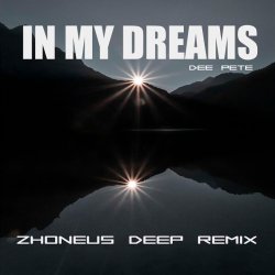 Cover Dee Pete - In My Dreams (Zhoneus Deep Remix)