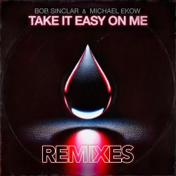 Cover Bob Sinclar & Michael Ekow - Take It Easy On Me (The Cube Guys Remix)
