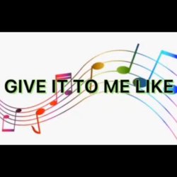 Cover Give It to Me Like