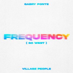 Cover Gabry Ponte & Village People - Frequency (Go West)