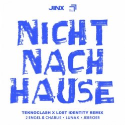 Cover 2 Engel & Charlie & LUNAX & Jebroer - Nicht Nach Hause (Teknoclash & Lost Identity Remix)