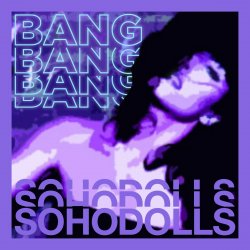 Cover Sohodolls - Bang Bang Bang Bang