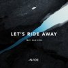 Cover Avicii - Let's Ride Away (feat. Elle King) Avicii - Let's Ride Away (feat. Elle King)