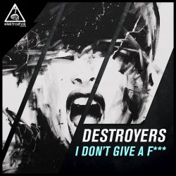 Cover Destroyers - I Dont Give A Fuck (Original Mix)