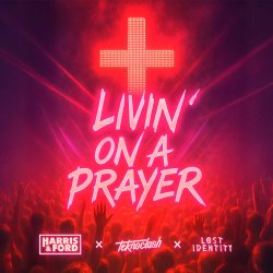 Cover Harris & Ford & Teknoclash & Lost Identity - Livin‘ On A Prayer (HARDSTYLE)