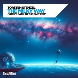 Cover Torsten Stenzel & YORK - The Milky Way (York´s Back To The Past Edit)