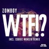 Cover Zomboy - WTF! (Cookie Monsta Remix) Zomboy - WTF! (Cookie Monsta Remix)