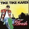 Cover Arash - Tike Tike Kardi (Radio Edit) Arash - Tike Tike Kardi (Radio Edit)