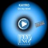 Cover Kayro - On My Mind (Song Mix) Kayro - On My Mind (Song Mix)