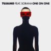 Cover Tujamo feat. Sorana - One On One (Extended Mix) Tujamo feat. Sorana - One On One (Extended Mix)