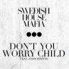 Cover Swedish House Mafia feat. John Martin - Don't You Worry Child (Radio Edit) Swedish House Mafia feat. John Martin - Don't You Worry Child (Radio Edit)