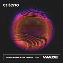 Cover Wade - I Was Made For Lovin' You