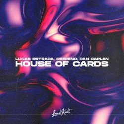 Cover Lucas Estrada & Deepend & Dan Caplen - House Of Cards