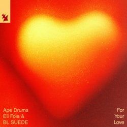 Cover Ape Drums & Eli Fola & BL SUEDE - For Your Love