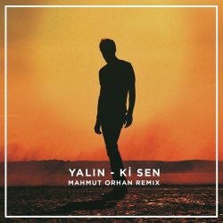 Cover Yalın - Ki Sen (Mahmut Orhan Remix)