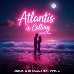 Cover Adrian & DJ Ramezz & Inna V - Atlantis Is Calling (S.O.S for Love) (Radio Edit)