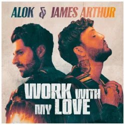 Cover Alok & James Arthur - Work With My Love
