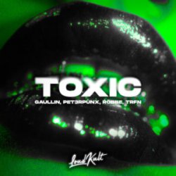 Cover Gaullin & PET3RPUNX & Robbe & TRFN - Toxic