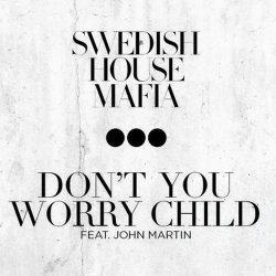 Cover Swedish House Mafia feat. John Martin - Don't You Worry Child (Radio Edit)