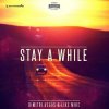 Cover Dimitri Vegas & Like Mike - Stay A While (Extended Mix) Dimitri Vegas & Like Mike - Stay A While (Extended Mix)