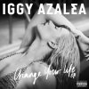 Cover Iggy Azalea Feat. T.I. - Change Your Life Iggy Azalea Feat. T.I. - Change Your Life