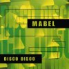 Cover Mabel - Disco Disco (Disco-Radio Mix) Mabel - Disco Disco (Disco-Radio Mix)