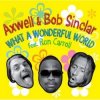 Cover Axwell And Bob Sinclar Feat. Ron Carroll - What a wonderful world (radio_edit) Axwell And Bob Sinclar Feat. Ron Carroll - What a wonderful world (radio_edit)