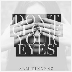 Cover Sam Tinnesz - Don't Close Your Eyes