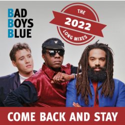 Cover Bad Boys Blue - Come Back And Stay (Reloaded)