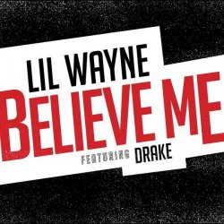 Cover Lil Wayne Feat. Drake - Believe Me