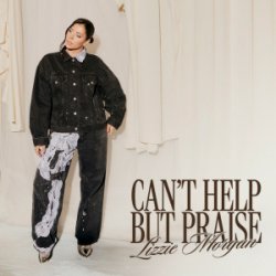 Cover Lizzie Morgan - Can't Help But Praise