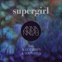 Cover Anna Naklab Feat. Alle Farben & YOUNOTUS - Supergirl (Alle Farben Remix)