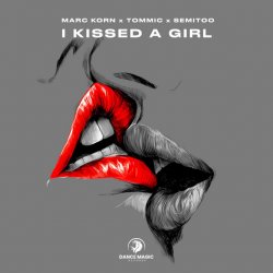 Cover Marc Korn & Tommic & Semitoo - I Kissed a Girl