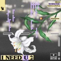 Cover SILK & Subsonic & Nito-Onna - I NEED U 2