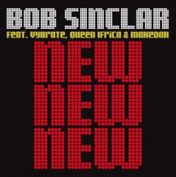 Cover Bob Sinclar Feat. Vybrate & Queen Ifrica & Makedah - New New New (Original Radio Edit)