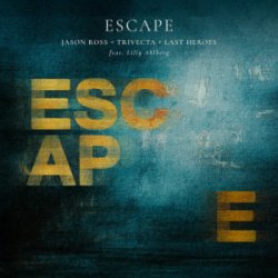 Cover Jason Ross & Trivecta & Last Heroes - Escape (Lilly Ahlberg)