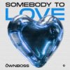 Cover Öwnboss - Somebody To Love Öwnboss - Somebody To Love