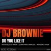 Cover DJ Brownie - Do You Like It DJ Brownie - Do You Like It