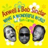 Cover Axwell and Bob Sinclar Feat Ron Carroll - What A Wonderful World (Club Mix) Axwell and Bob Sinclar Feat Ron Carroll - What A Wonderful World (Club Mix)