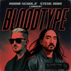 Cover Robin Schulz & Steve Aoki & LAWRENT - Bloodtype