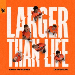 Cover Armin van Buuren & Chef'Special - Larger Than Life (Extended Mix)