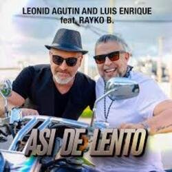 Cover Леонид Агутин, Luis Enrique, Rayko B. - Asi de Lento