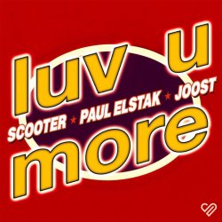 Cover Scooter x Paul Elstak x Joost - Luv U More