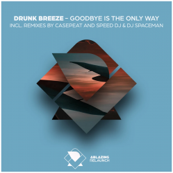 Cover Drunk Breeze - Drunk Breeze - Goodbye Is The Only Way (Speed DJ Remix)